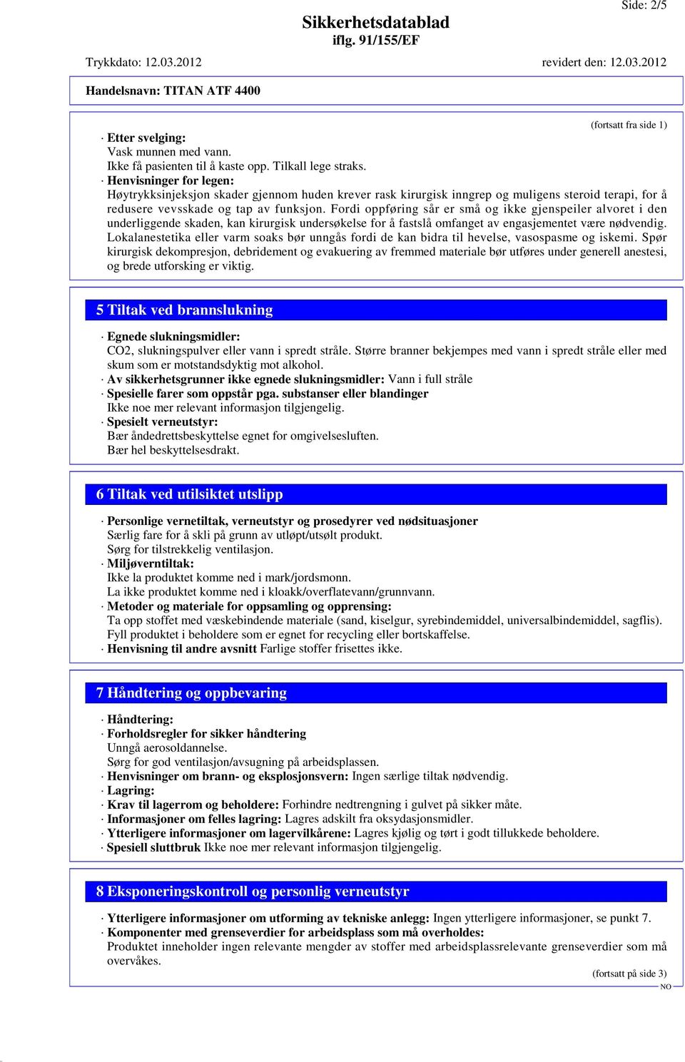 Fordi oppføring sår er små og ikke gjenspeiler alvoret i den underliggende skaden, kan kirurgisk undersøkelse for å fastslå omfanget av engasjementet være nødvendig.