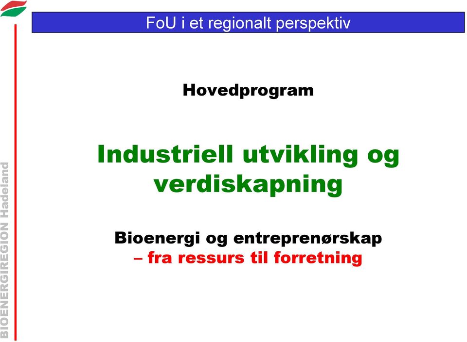 og verdiskapning Bioenergi og