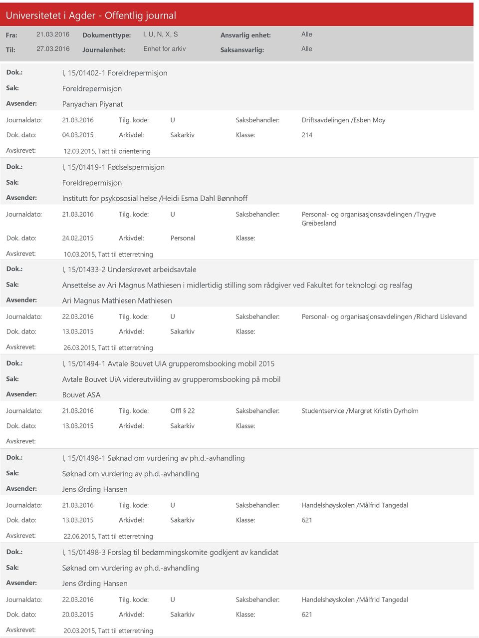 2015, Tatt til orientering I, 15/01419-1 Fødselspermisjon Foreldrepermisjon Institutt for psykososial helse /Heidi Esma Dahl Bønnhoff 24.02.2015 Personal 10.03.