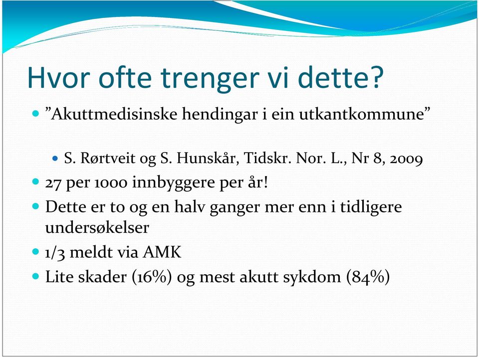 Hunskår, Tidskr. Nor. L., Nr 8, 2009 27 per 1000 innbyggere per år!