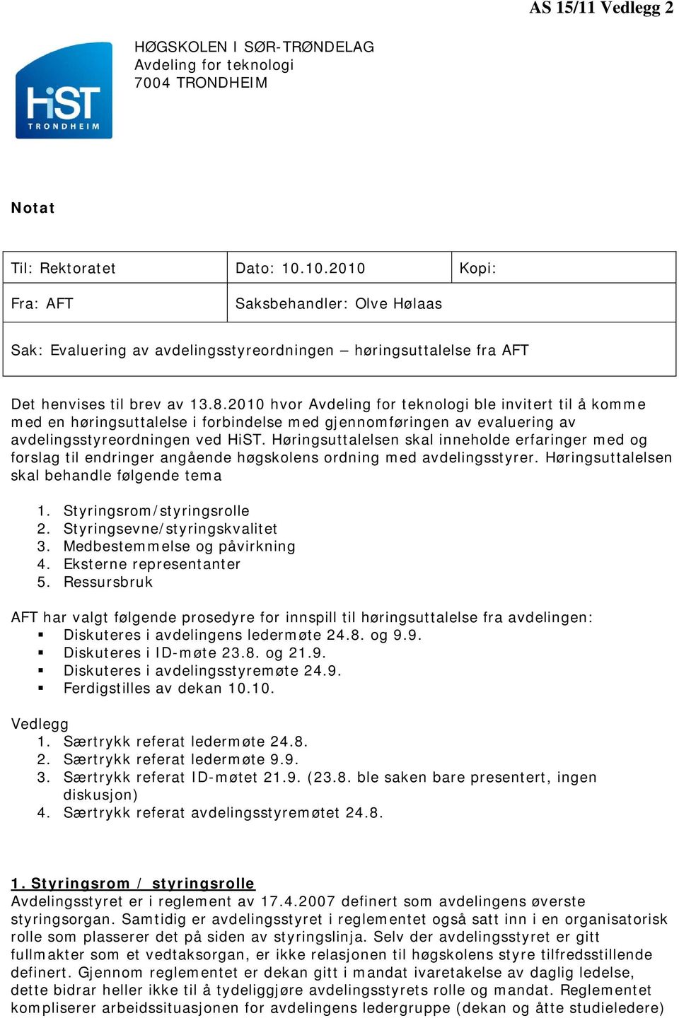 2010 hvor Avdeling for teknologi ble invitert til å komme med en høringsuttalelse i forbindelse med gjennomføringen av evaluering av avdelingsstyreordningen ved HiST.