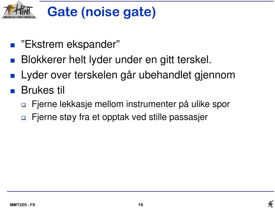 Lyder over terskelen går ubehandlet gjennom Brukes til Fjerne