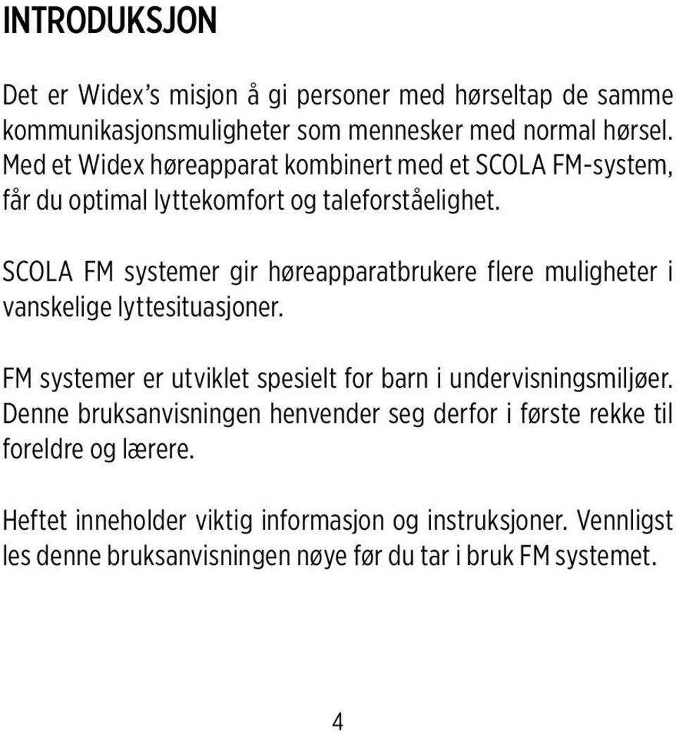 SCOLA FM systemer gir høreapparatbrukere flere muligheter i vanskelige lyttesituasjoner.