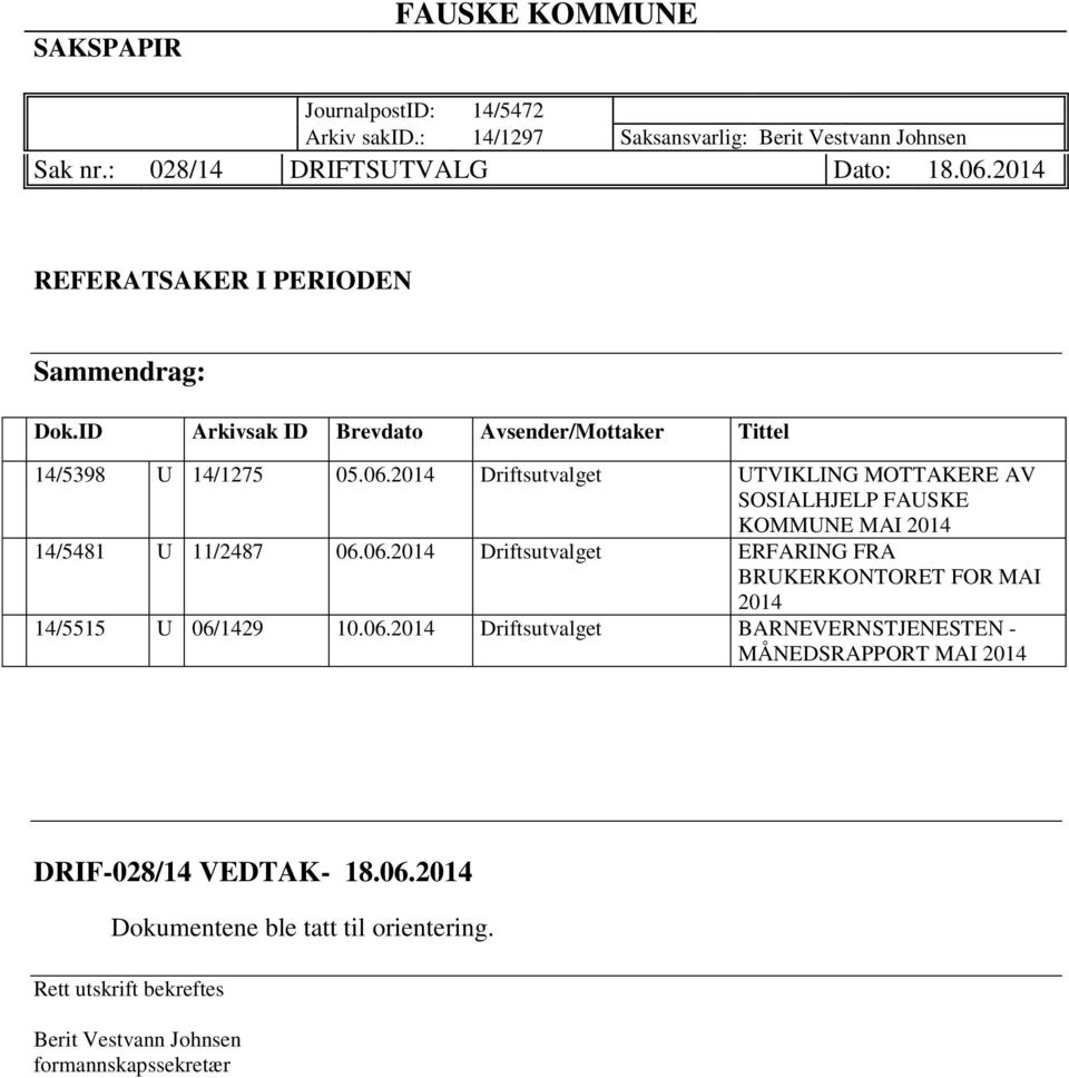 2014 Driftsutvalget UTVIKLING MOTTAKERE AV SOSIALHJELP FAUSKE KOMMUNE MAI 2014 14/5481 U 11/2487 06.