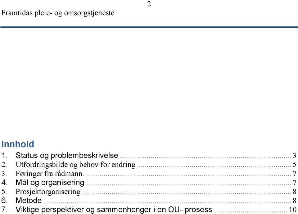 Føringer fra rådmann.... 7 4. Mål og organisering... 7 5.