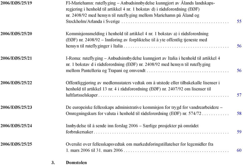 1 bokstav a) i rådsforordning (EØF) nr. 2408/92 Innføring av forpliktelse til å yte offentlig tjeneste med hensyn til ruteflyginger i Italia.