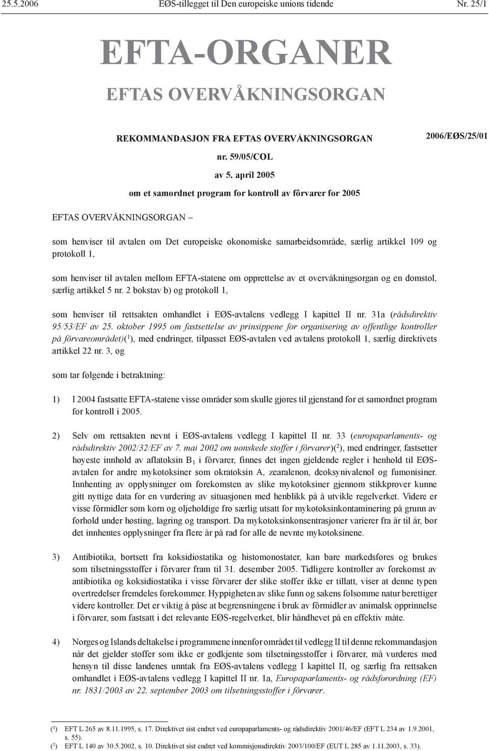 april 2005 om et samordnet program for kontroll av fôrvarer for 2005 som henviser til avtalen om Det europeiske økonomiske samarbeidsområde, særlig artikkel 109 og protokoll 1, som henviser til