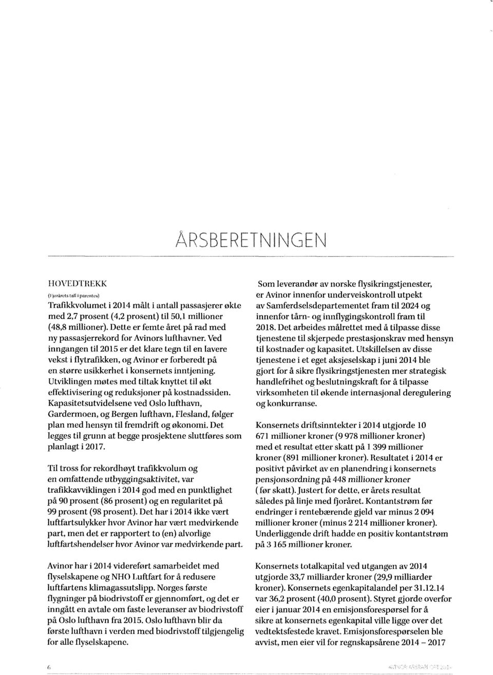 Ved inngangen til 2015 er det klare tegn til en lavere vekst i flytrafikken, og Avinor er forberedt på en større usikkerhet i konsernets inntjening.