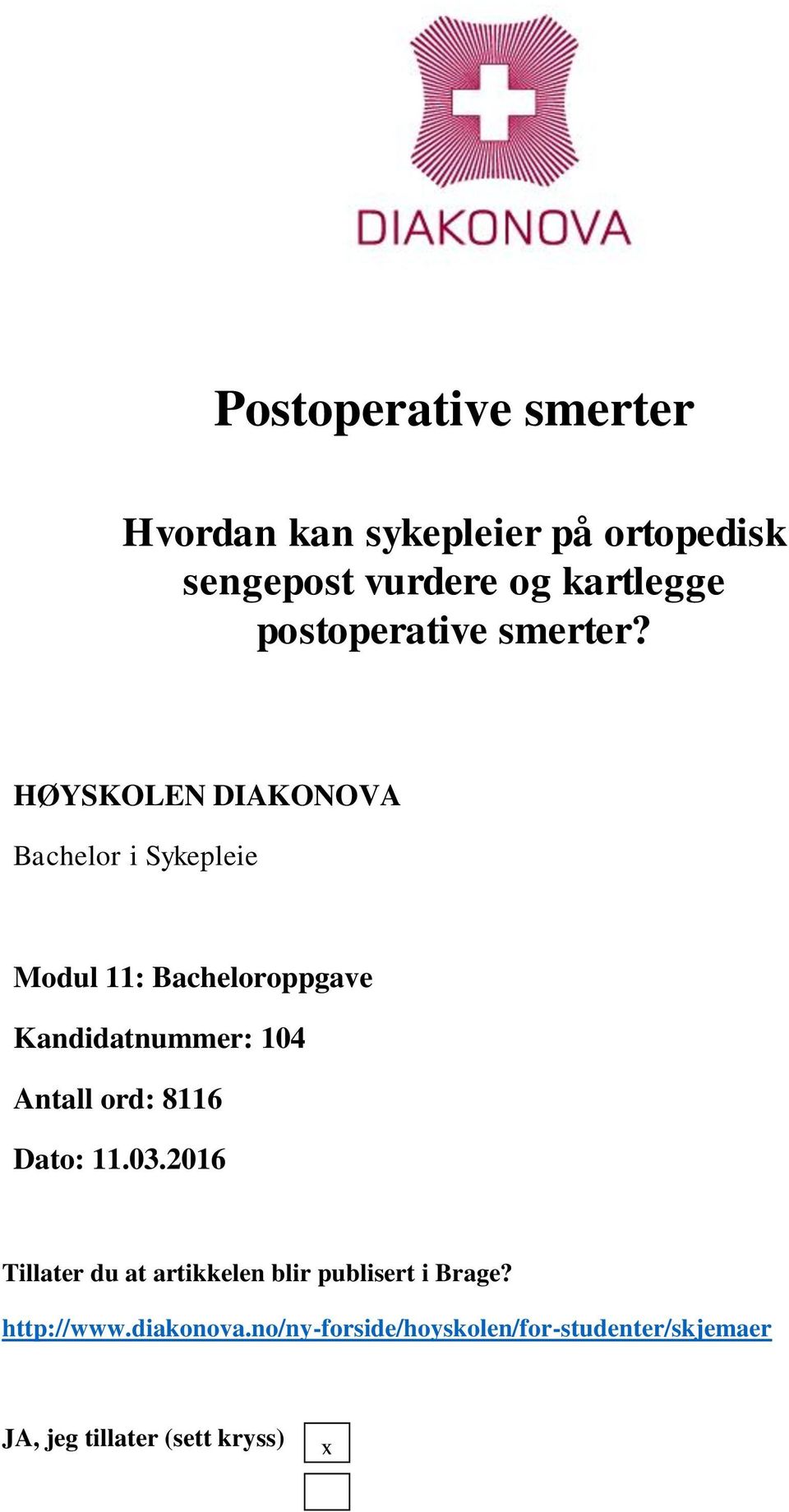 HØYSKOLEN DIAKONOVA Bachelor i Sykepleie Modul 11: Bacheloroppgave Kandidatnummer: 104 Antall