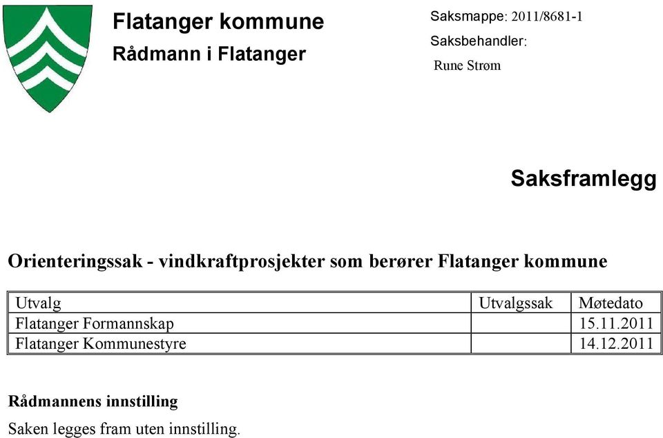 Flatanger kommune Utvalg Utvalgssak Møtedato Flatanger Formannskap 15.11.