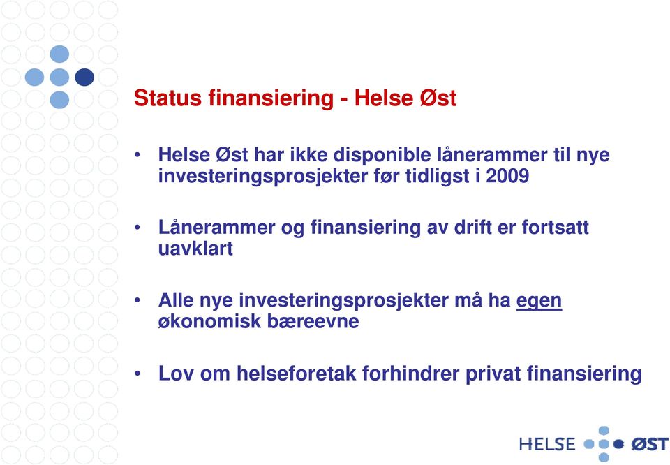 finansiering av drift er fortsatt uavklart Alle nye