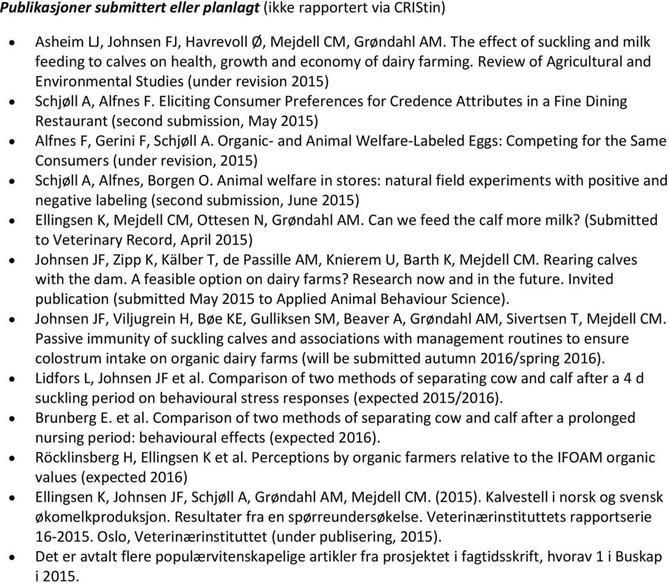 Eliciting Consumer Preferences for Credence Attributes in a Fine Dining Restaurant (second submission, May 2015) Alfnes F, Gerini F, Schjøll A.