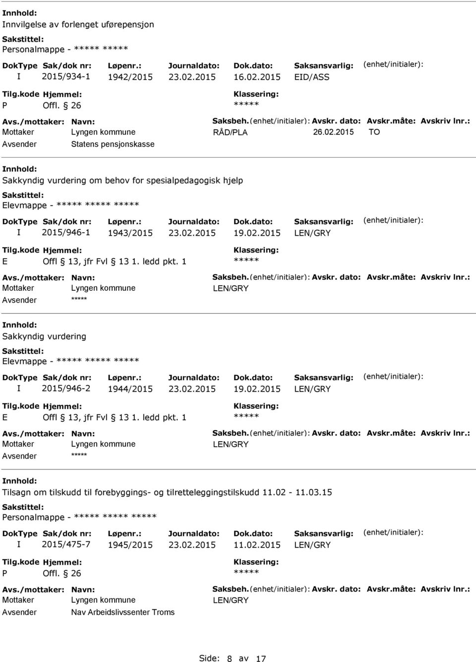 LEN/GRY E LEN/GRY nnhold: Sakkyndig vurdering Elevmappe - 2015/946-2 1944/2015 LEN/GRY E LEN/GRY nnhold: Tilsagn om tilskudd til