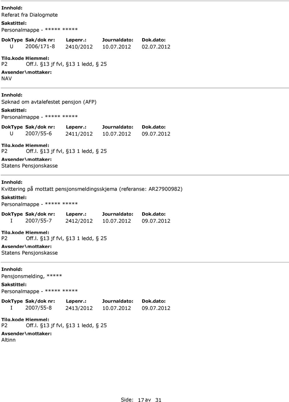 Personalmappe - 2007/55-7 2412/2012 P2 Off.l. 13 jf fvl, 13 1 ledd, 25 Statens Pensjonskasse Pensjonsmelding, Personalmappe - 2007/55-8 2413/2012 P2 Off.