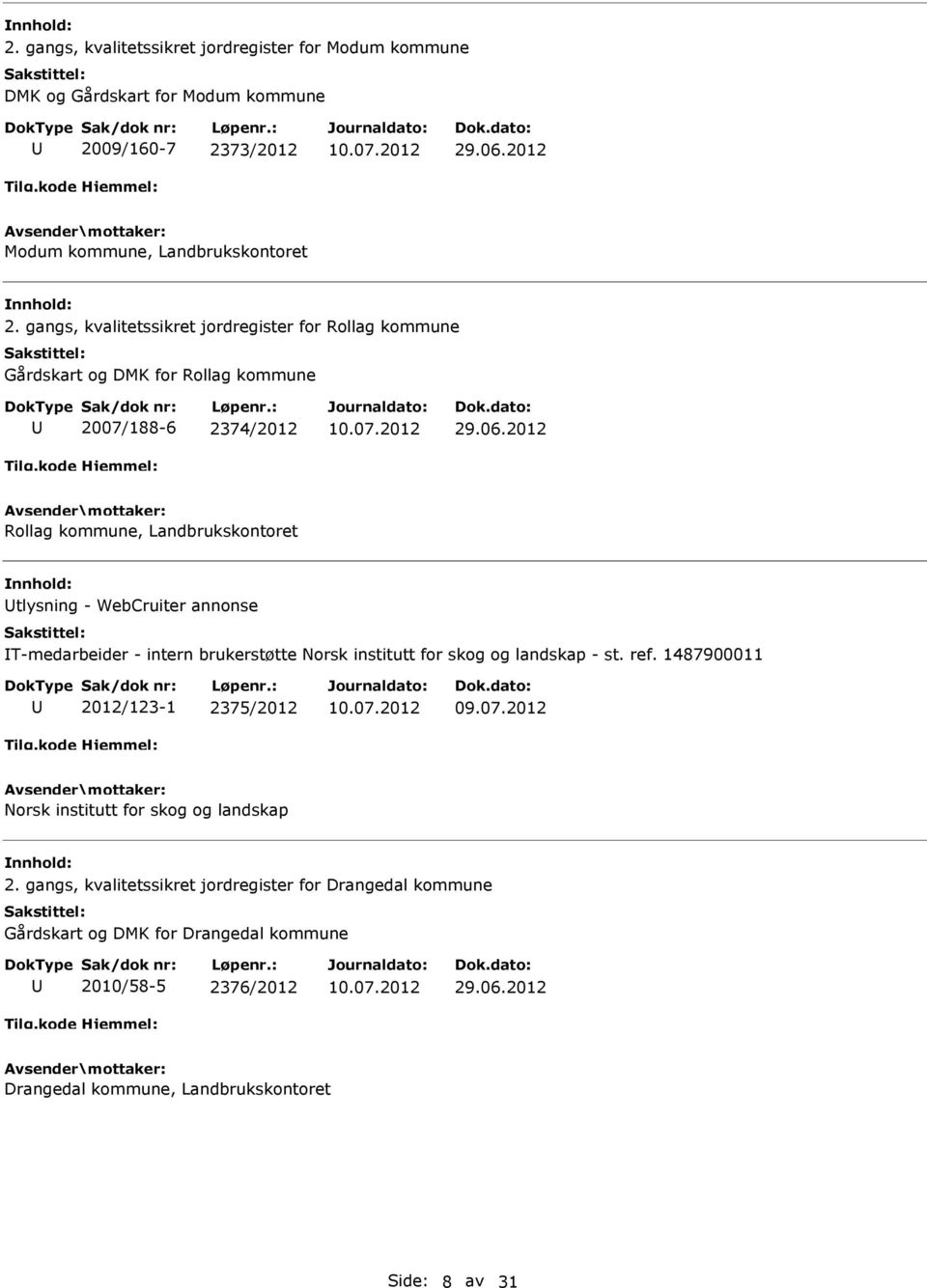 WebCruiter annonse T-medarbeider - intern brukerstøtte Norsk institutt for skog og landskap - st. ref.