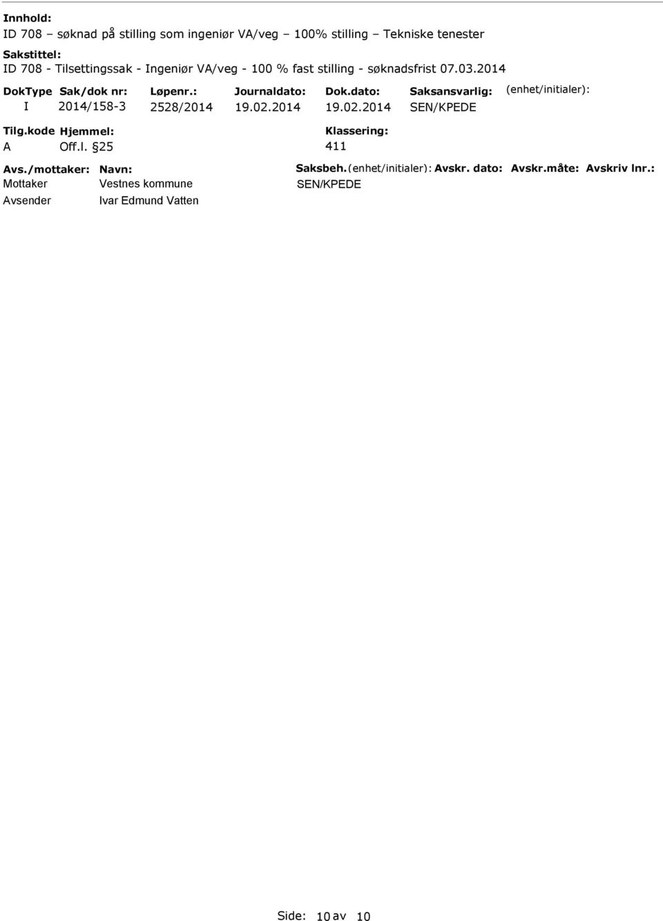 07.03.2014 2014/158-3 2528/2014 SEN/KEDE 411 vs./mottaker: Navn: Saksbeh.