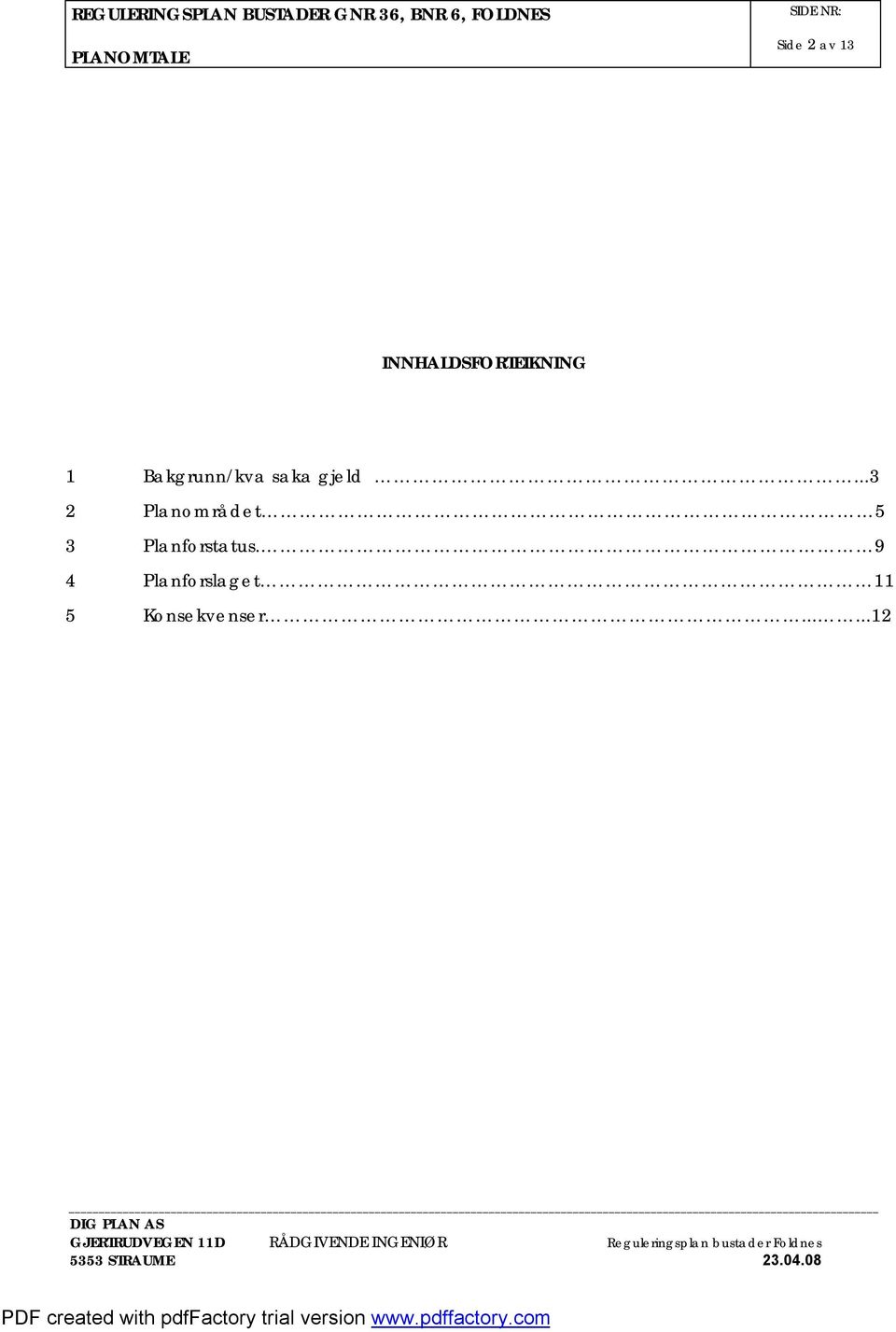 ..3 2 Planområdet 5 3 Planforstatus.