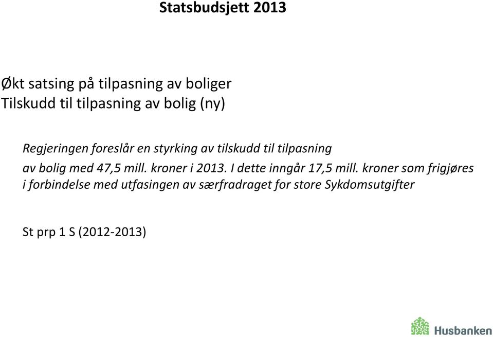 47,5 mill. kroner i 2013. I dette inngår 17,5 mill.