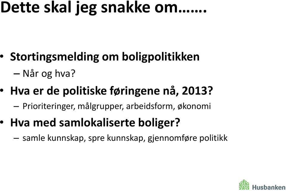 Hva er de politiske føringene nå, 2013?