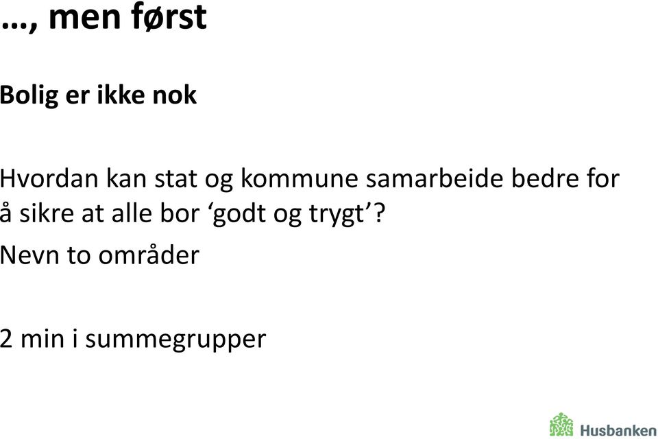 for å sikre at alle bor godt og trygt?