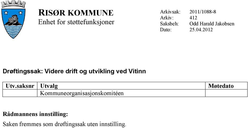 2012 Drøftingssak: Videre drift og utvikling ved Vitinn Utv.