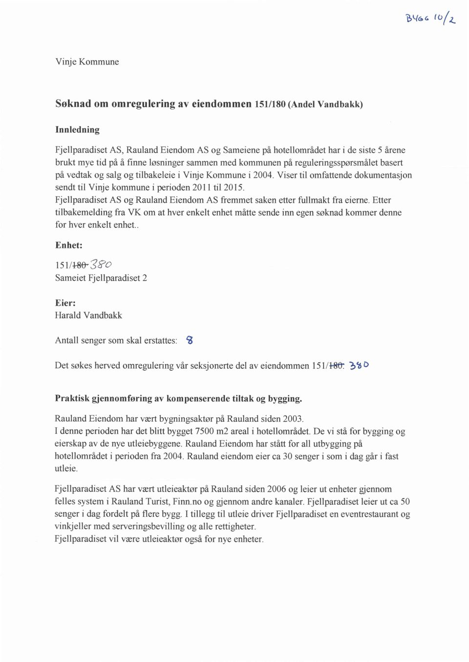 fmne løsninger sammen med kommunen på reguleringsspørsmålet basert på vedtak og salg og tilbakeleie i Vinje Kommune i 2004.