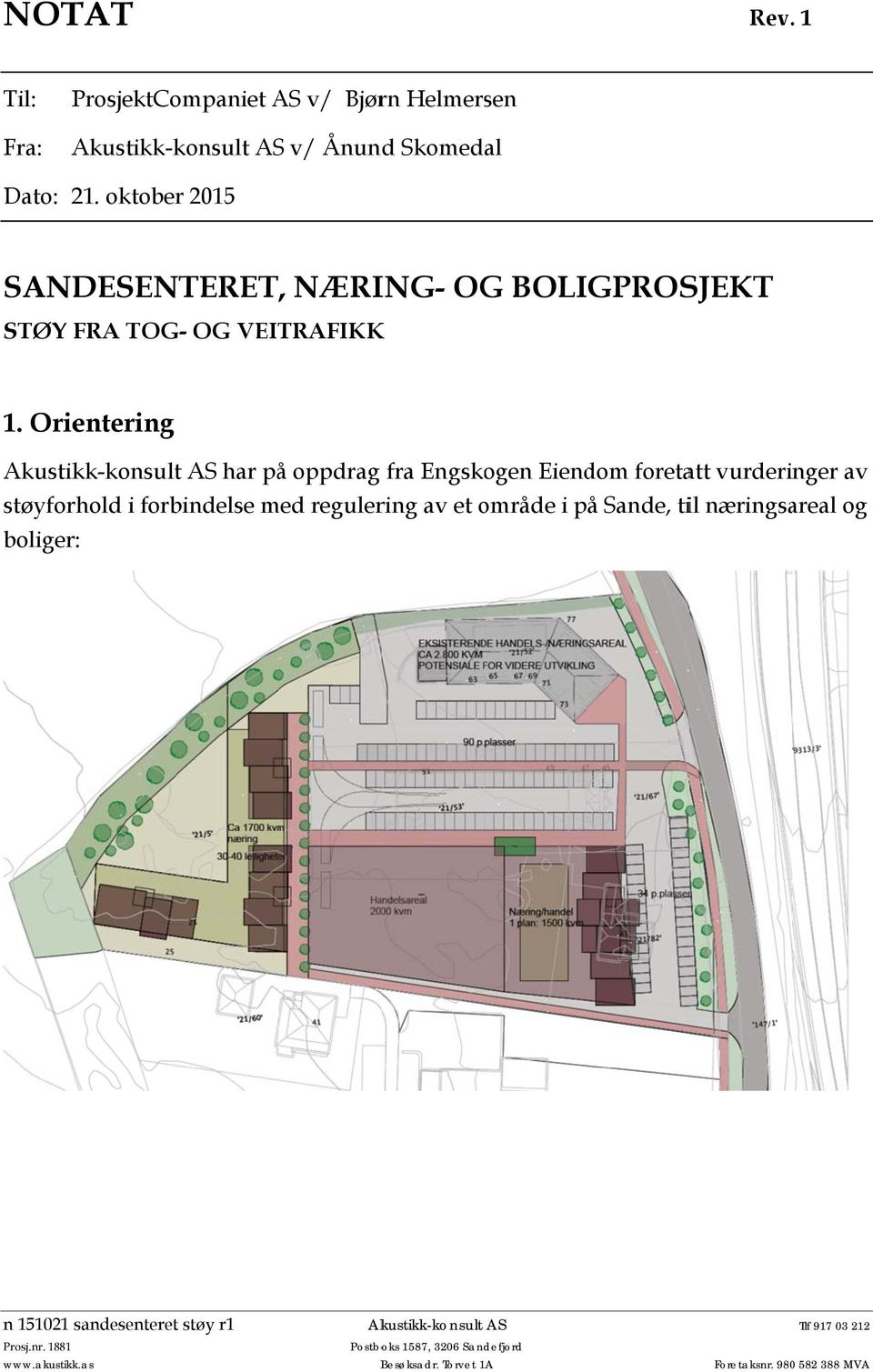 Orientering har på oppdrag fra Engskogen Eiendom foretatt vurderinger av støyforhold i forbindelse med regulering av et