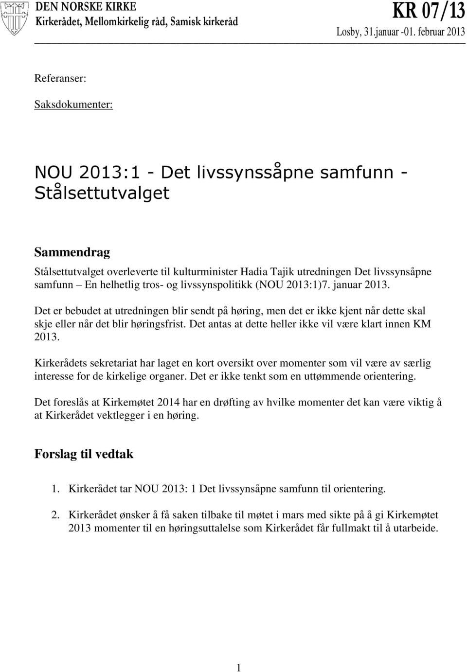 samfunn En helhetlig tros- og livssynspolitikk (NOU 2013:1)7. januar 2013.