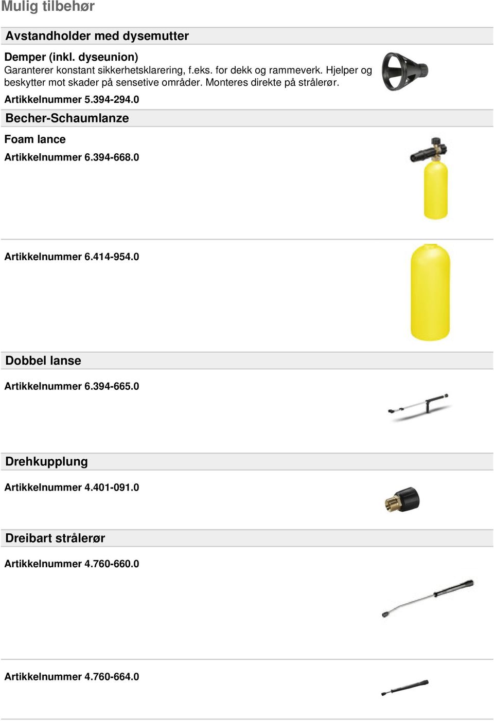 Artikkelnummer 5.394-294.0 Becher-Schaumlanze Foam lance Artikkelnummer 6.394-668.0 Artikkelnummer 6.414-954.