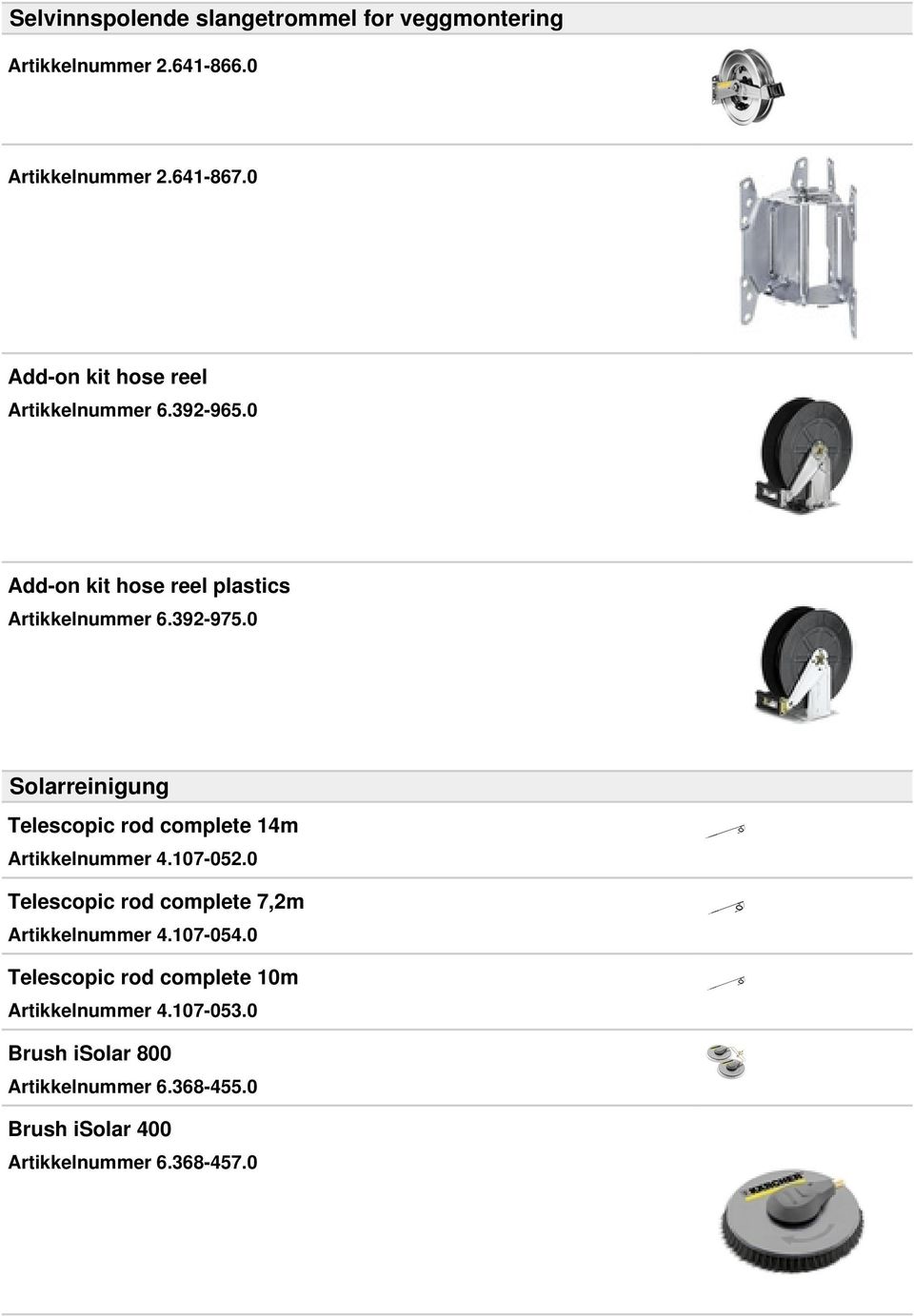 0 Solarreinigung Telescopic rod complete 14m Artikkelnummer 4.107-052.0 Telescopic rod complete 7,2m Artikkelnummer 4.