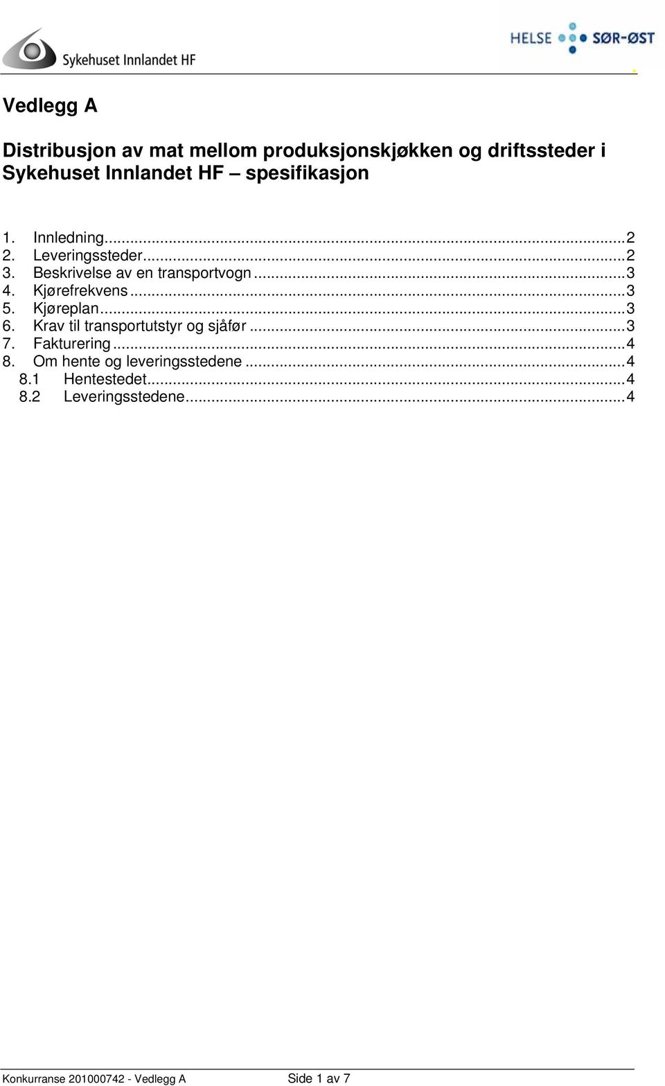 Kjørefrekvens... 3 5. Kjøreplan... 3 6. Krav til transportutstyr og sjåfør... 3 7. Fakturering... 4 8.