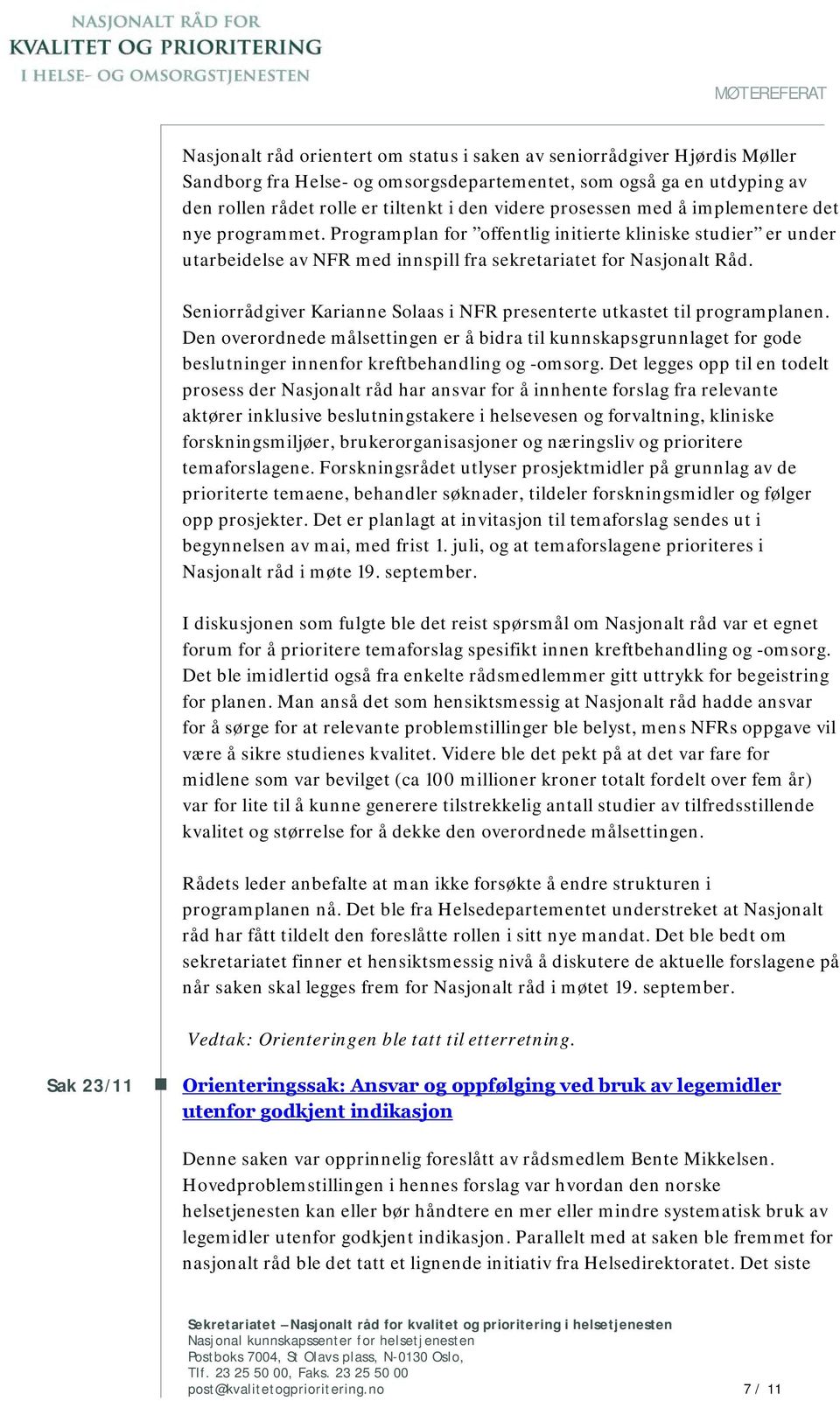 Seniorrådgiver Karianne Solaas i NFR presenterte utkastet til programplanen. Den overordnede målsettingen er å bidra til kunnskapsgrunnlaget for gode beslutninger innenfor kreftbehandling og -omsorg.