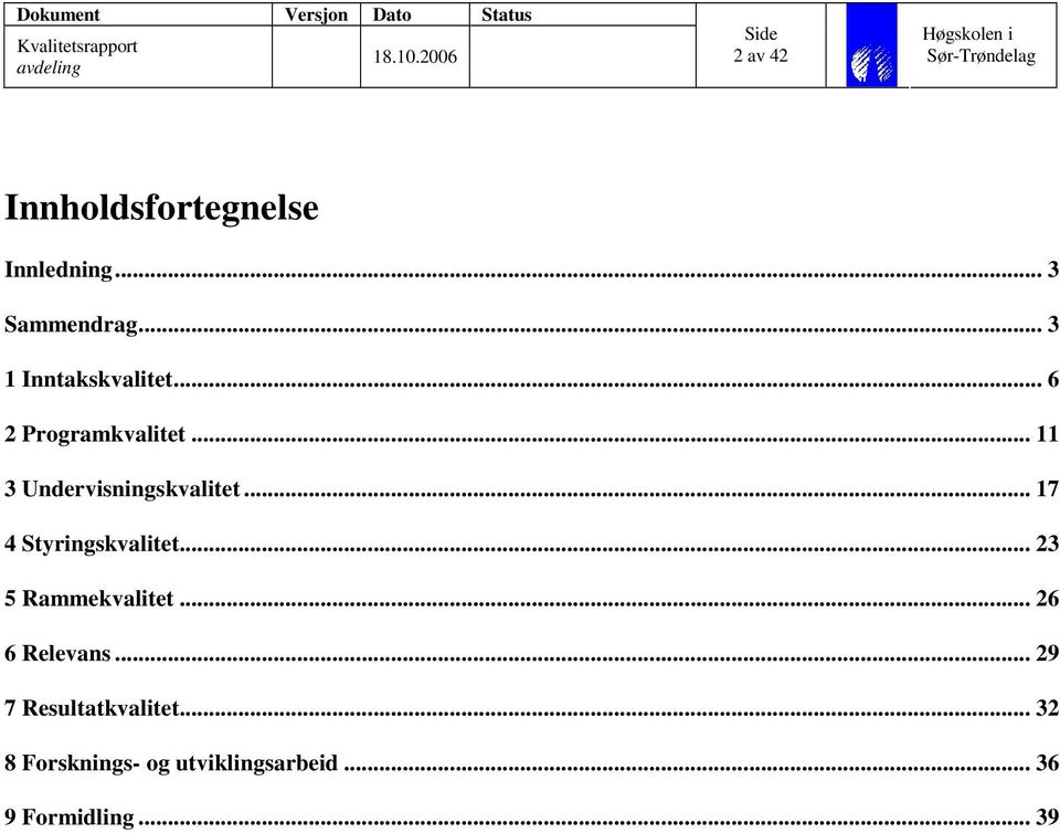 .. 11 3 Undervisningskvalitet... 17 4 Styringskvalitet.