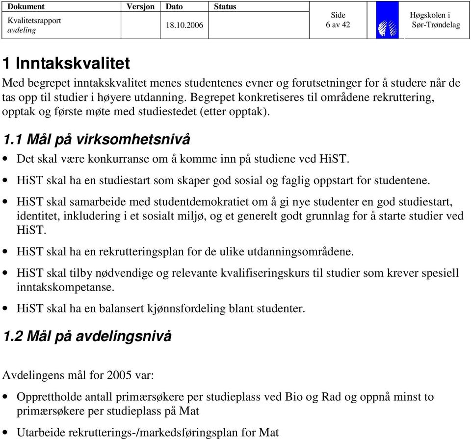 HiST skal ha en studiestart som skaper god sosial og faglig oppstart for studentene.