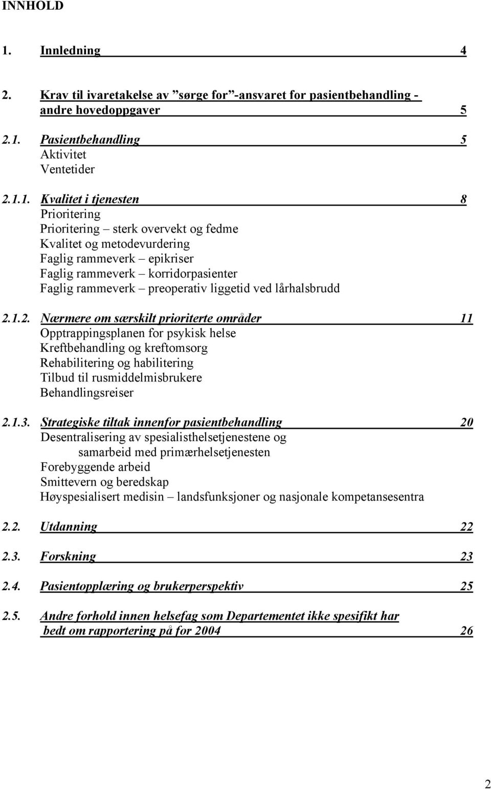 Pasientbehandling 5 Aktivitet Ventetider 2.1.