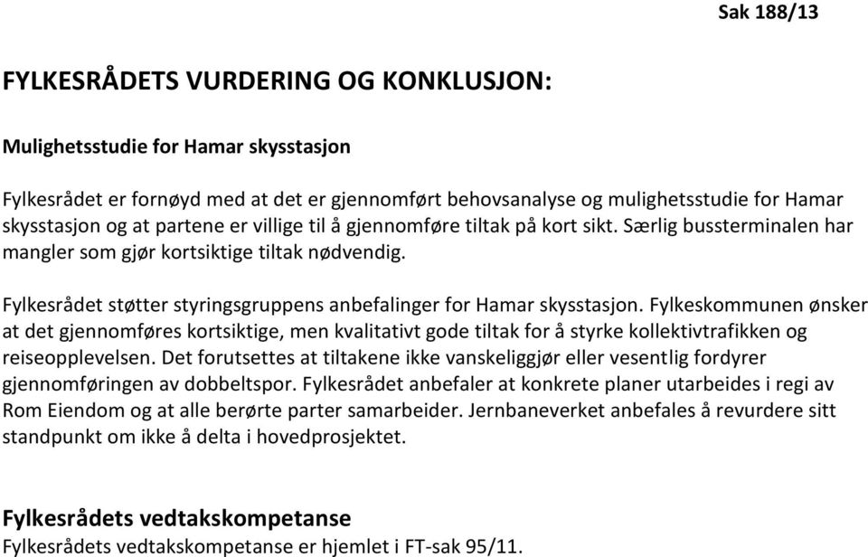 Fylkesrådet støtter styringsgruppens anbefalinger for Hamar skysstasjon.