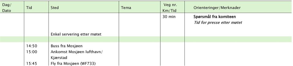 14:50 Buss fra Mosjøen 15:00 Ankomst Mosjøen