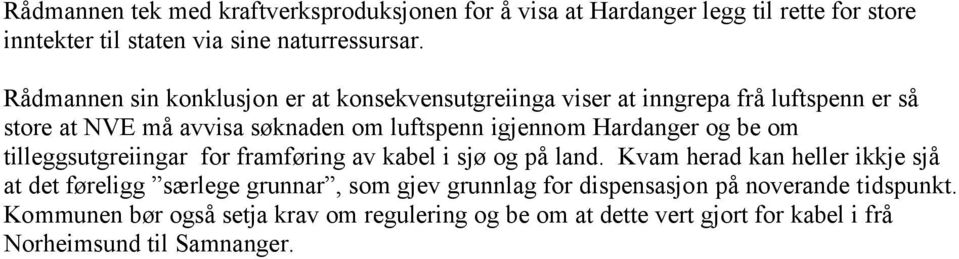 Hardanger og be om tilleggsutgreiingar for framføring av kabel i sjø og på land.