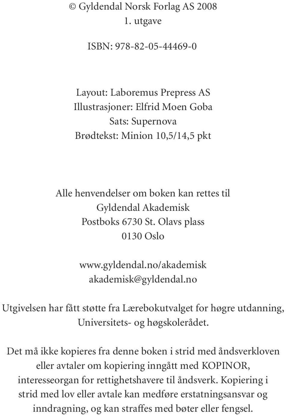 rettes til Gyldendal Akademisk Postboks 6730 St. Olavs plass 0130 Oslo www.gyldendal.no/akademisk akademisk@gyldendal.