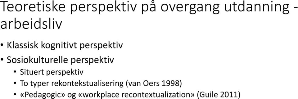 Situert perspektiv To typer rekontekstualisering (van Oers