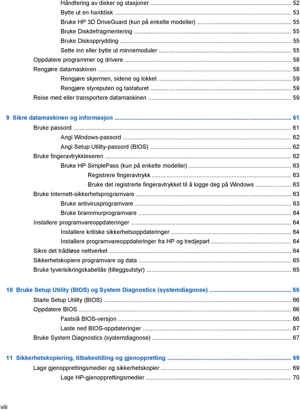 .. 59 Reise med eller transportere datamaskinen... 59 9 Sikre datamaskinen og informasjon... 61 Bruke passord... 61 Angi Windows-passord... 62 Angi Setup Utility-passord (BIOS).