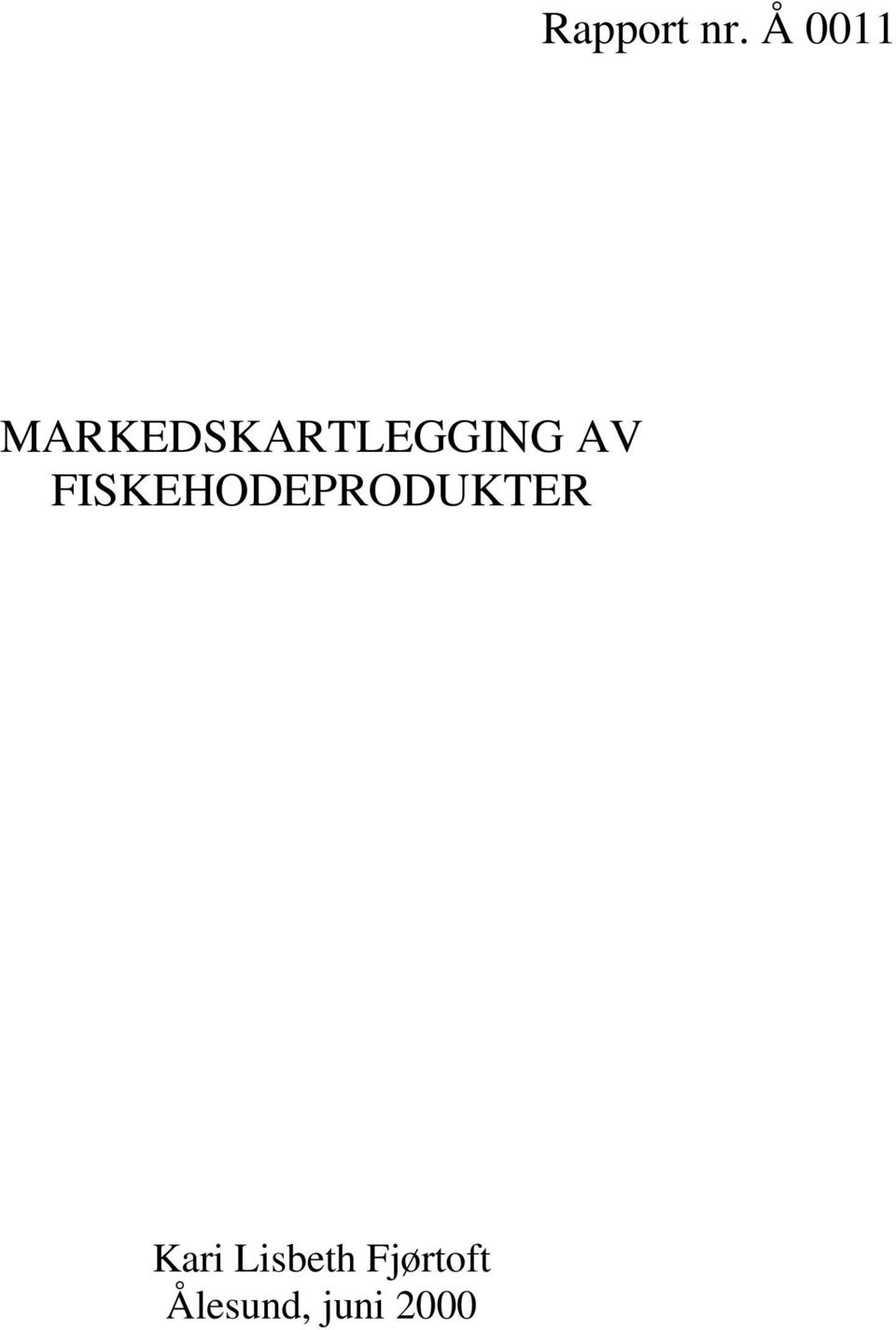 AV FISKEHODEPRODUKTER