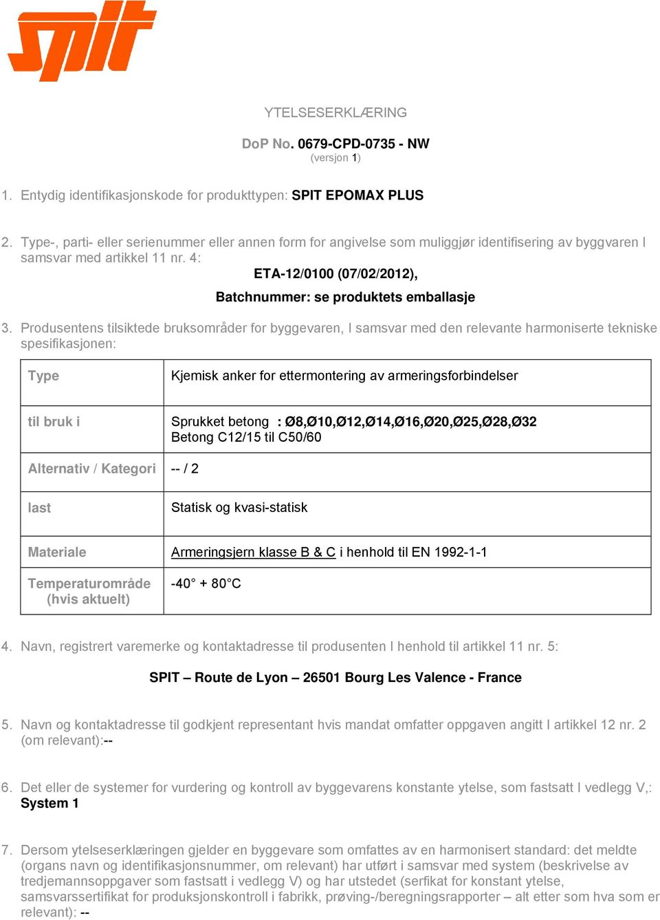4: ETA-12/0100 (07/02/2012), Batchnummer: se produktets emballasje 3.