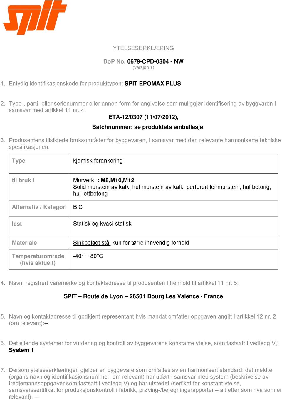 4: ETA-12/0307 (11/07/2012), Batchnummer: se produktets emballasje 3.