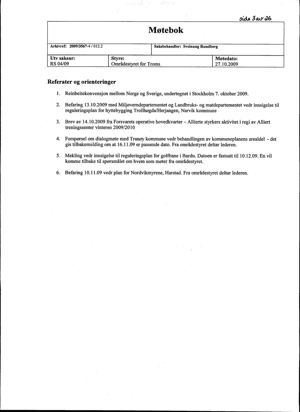 2009 med Miljøverndepartementet og Landbruks- og matdepartementet vedr innsigelse til reguleringsplan for hyttebygging Trollhøgda/Herjangen, Narvik kommune 3. Brev av 14.10.