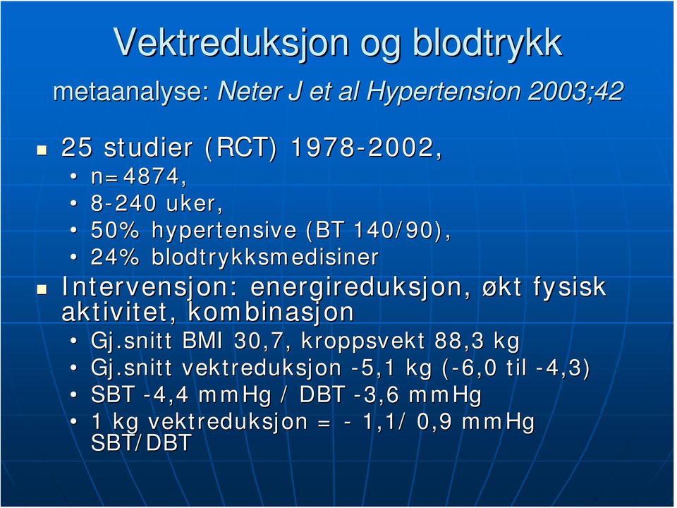 energireduksjon, økt fysisk aktivitet, kombinasjon Gj.snitt BMI 30,7, kroppsvekt 88,3 kg Gj.