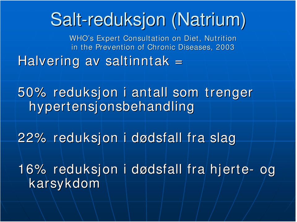 reduksjon i antall som trenger hypertensjonsbehandling 22% reduksjon i