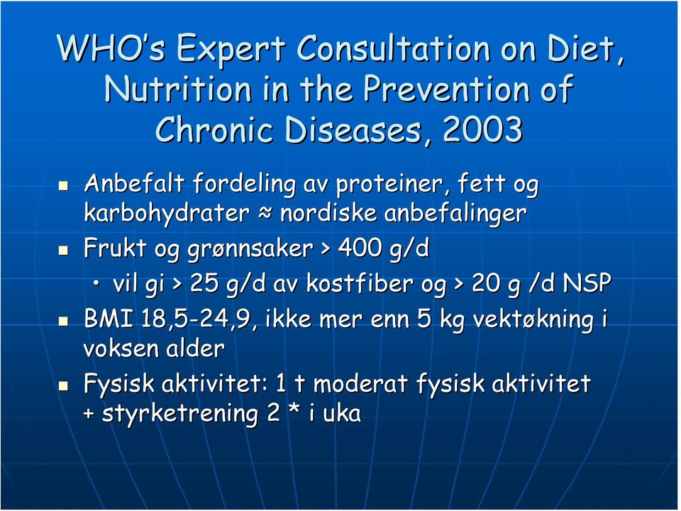 grønnsaker > 400 g/d vil gi > 25 g/d av kostfiber og > 20 g /d NSP BMI 18,5-24,9, ikke mer enn