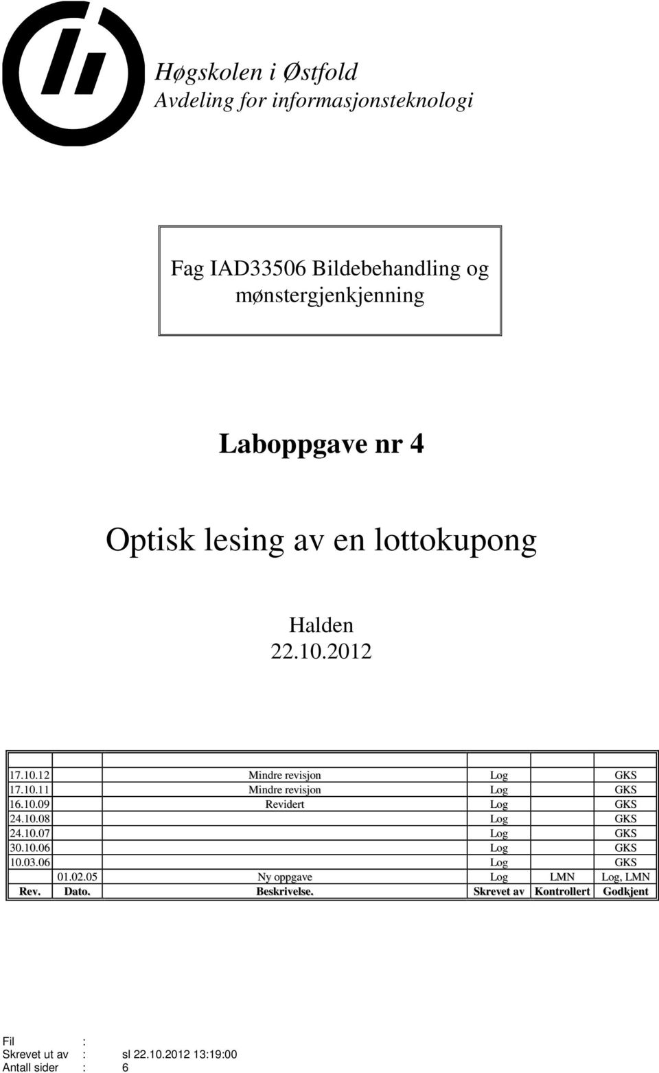 10.09 Revidert Log GKS 24.10.08 Log GKS 24.10.07 Log GKS 30.10.06 Log GKS 10.03.06 Log GKS 01.02.