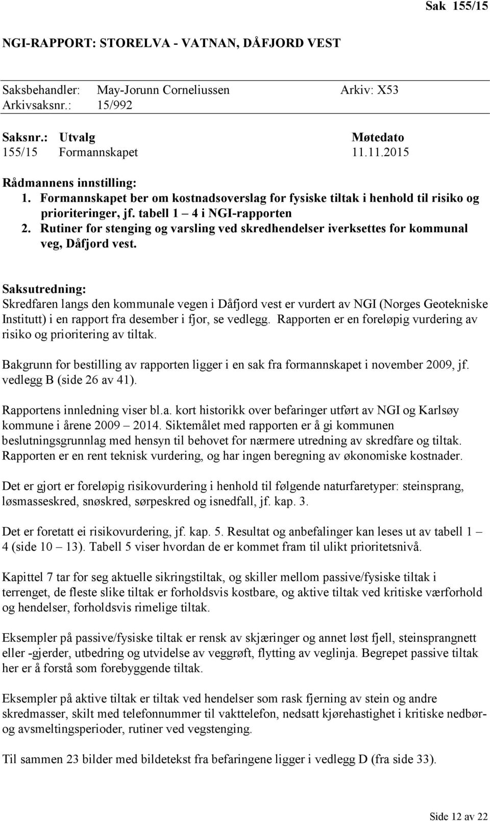 Rutiner for stenging og varsling ved skredhendelser iverksettes for kommunal veg, Dåfjord vest.